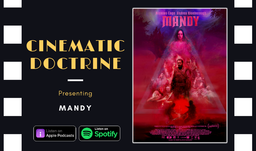 Cinematic Doctrine Christian Movie Podcast Reviews Nicolas Cage Mandy CinDoc