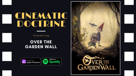 Cartoon Network Over the Garden Wall Review on Christian Movie Podcast Cinematic Doctrine