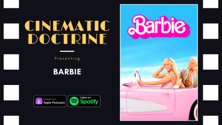 Barbie review on christian movie podcast cinematic doctrine