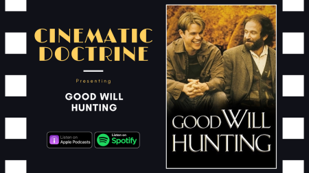 Good Will Hunting review on christian movie podcast cinematic doctrine
