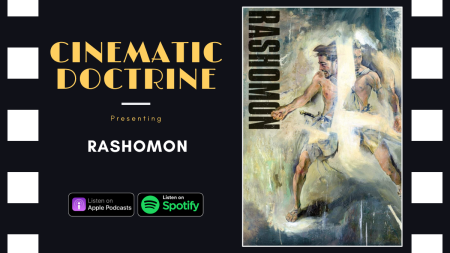 Rashomon review on christian movie podcast cinematic doctrine