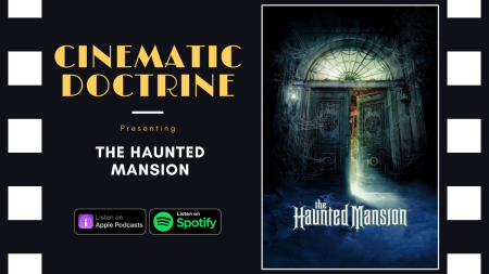 the haunted mansion review on christian movie podcast cinematic doctrine