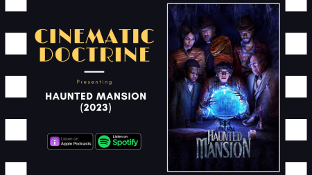 New Haunted Mansion review on Christian Movie Podcast Cinematic Doctrine