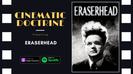 eraserhead review on Christian movie podcast cinematic doctrine