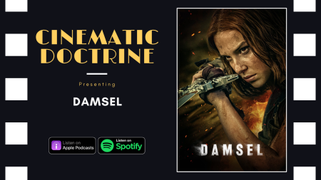 Damsel movie review on christian movie podcast cinematic doctrine